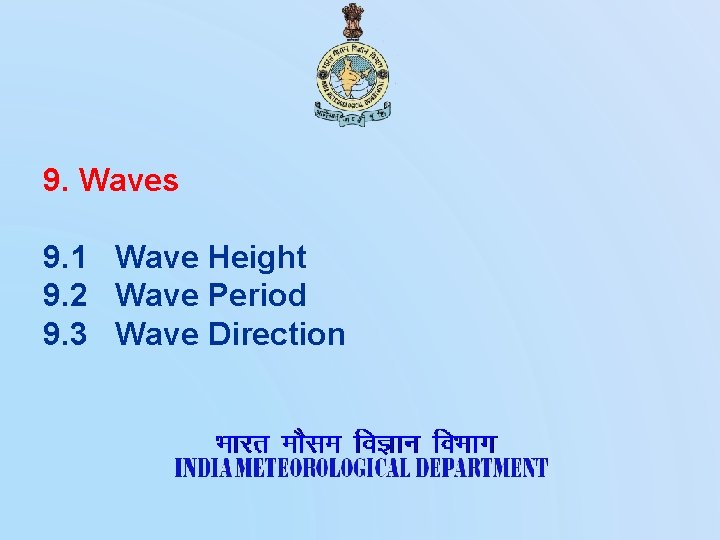 9. Waves 9. 1 Wave Height 9. 2 Wave Period 9. 3 Wave Direction