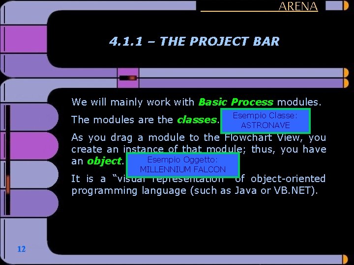 ARENA 4. 1. 1 – THE PROJECT BAR We will mainly work with Basic