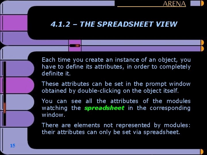 ARENA 4. 1. 2 – THE SPREADSHEET VIEW Each time you create an instance