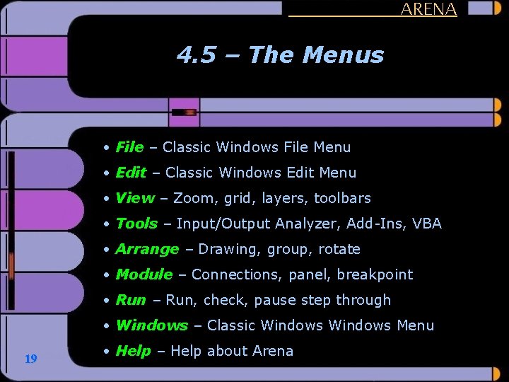ARENA 4. 5 – The Menus • File – Classic Windows File Menu •