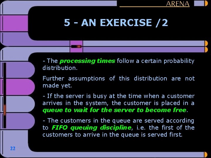 ARENA 5 - AN EXERCISE /2 - The processing times follow a certain probability