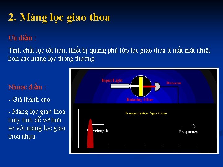 2. Màng lọc giao thoa Ưu điểm : Tính chất lọc tốt hơn, thiết