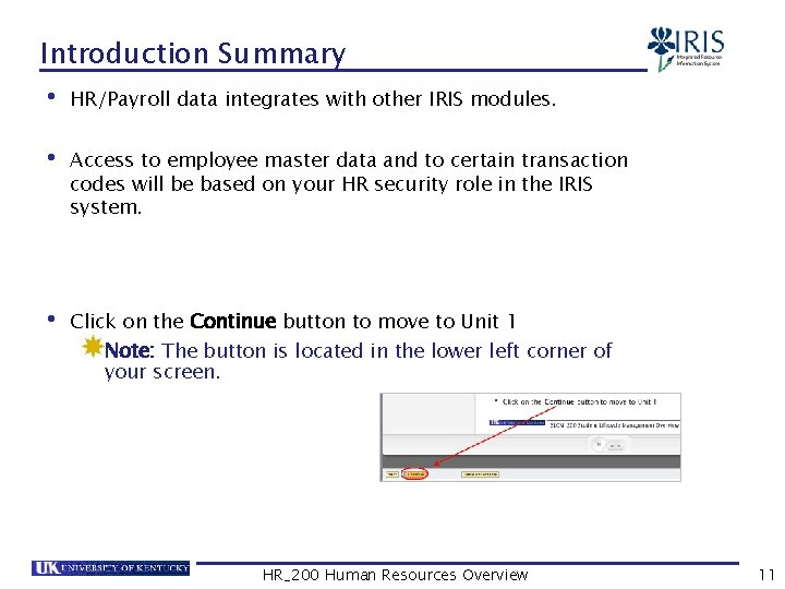 Introduction Summary • HR/Payroll data integrates with other IRIS modules. • Access to employee