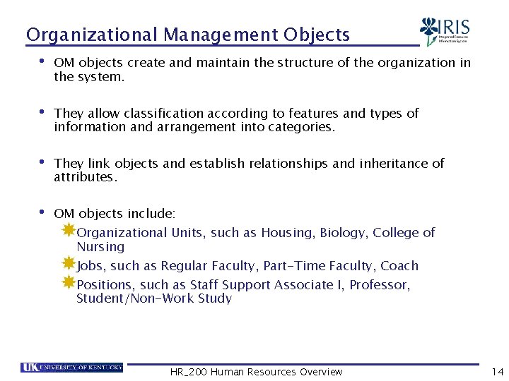 Organizational Management Objects • OM objects create and maintain the structure of the organization