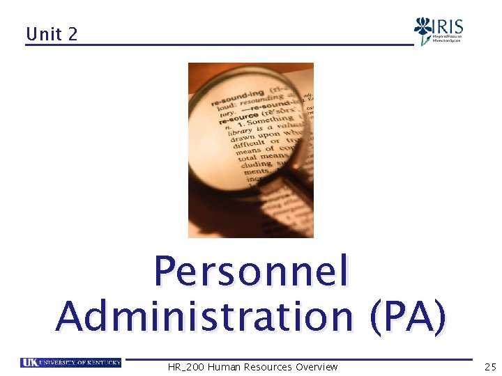 Unit 2 Personnel Administration (PA) HR_200 Human Resources Overview 25 