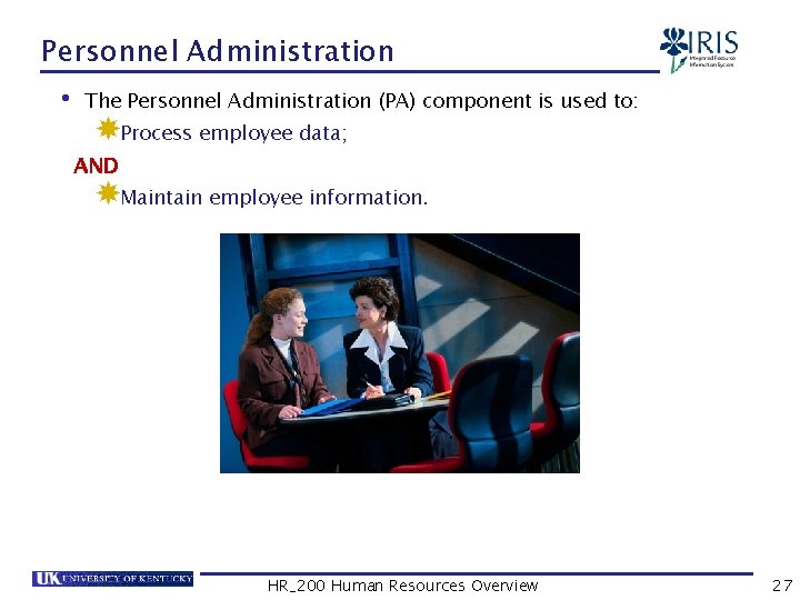 Personnel Administration • The Personnel Administration (PA) component is used to: Process employee data;