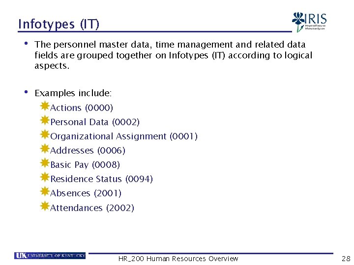 Infotypes (IT) • The personnel master data, time management and related data fields are