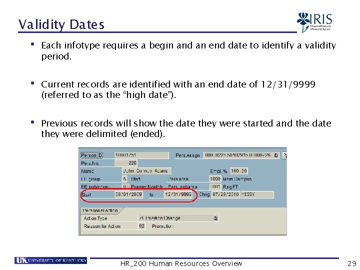 Validity Dates • Each infotype requires a begin and an end date to identify