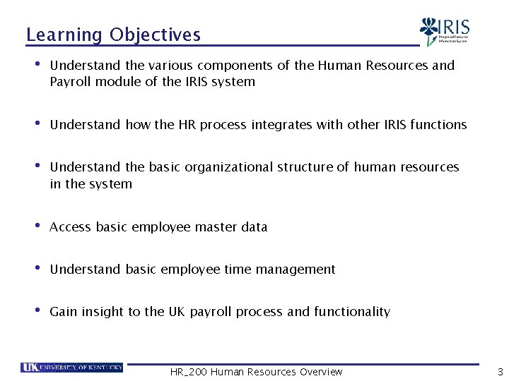 Learning Objectives • Understand the various components of the Human Resources and Payroll module