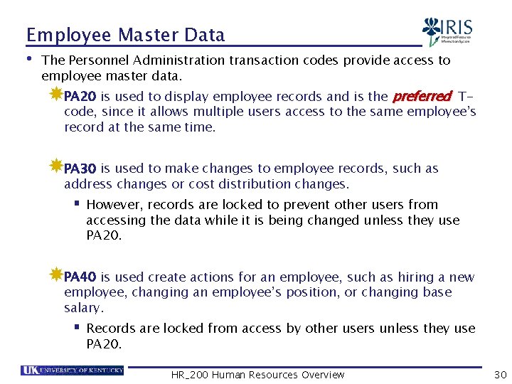 Employee Master Data • The Personnel Administration transaction codes provide access to employee master