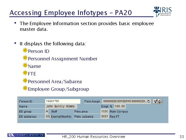 Accessing Employee Infotypes – PA 20 • The Employee Information section provides basic employee