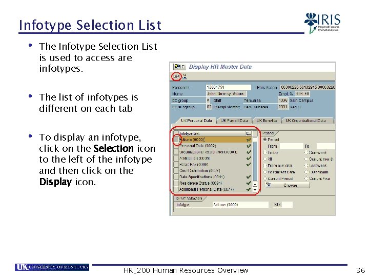 Infotype Selection List • The Infotype Selection List is used to access are infotypes.