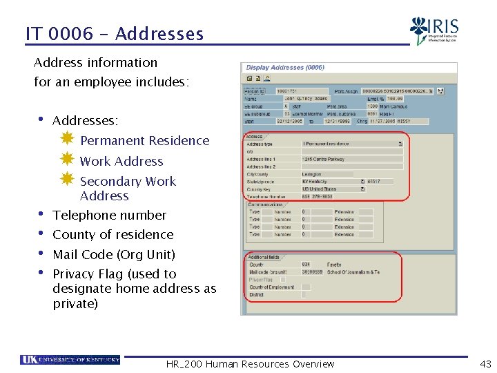 IT 0006 - Addresses Address information for an employee includes: • Addresses: Permanent Residence