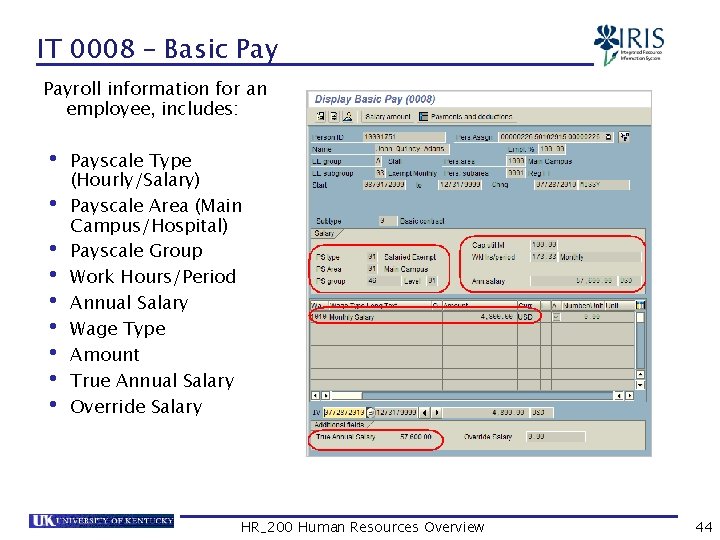 IT 0008 – Basic Payroll information for an employee, includes: • Payscale Type (Hourly/Salary)