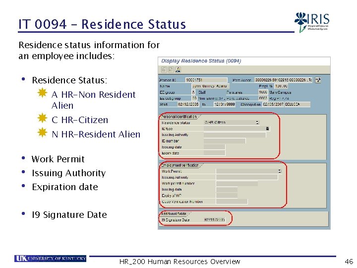 IT 0094 – Residence Status Residence status information for an employee includes: • Residence