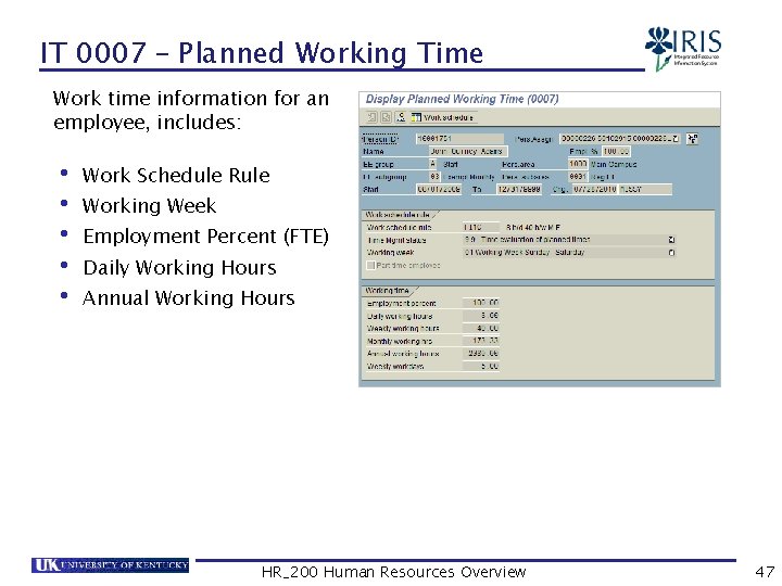 IT 0007 – Planned Working Time Work time information for an employee, includes: •