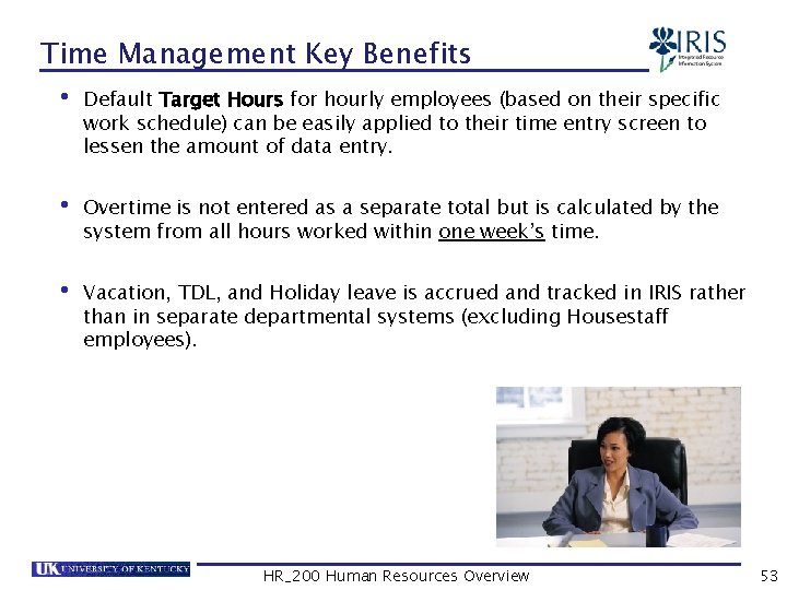 Time Management Key Benefits • Default Target Hours for hourly employees (based on their