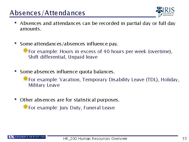 Absences/Attendances • Absences and attendances can be recorded in partial day or full day