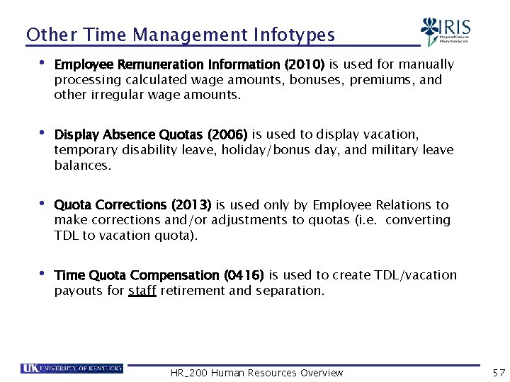 Other Time Management Infotypes • Employee Remuneration Information (2010) is used for manually processing