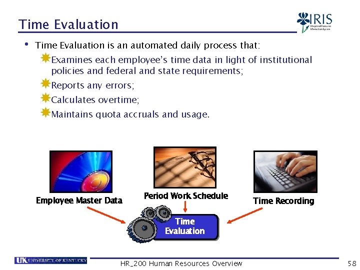 Time Evaluation • Time Evaluation is an automated daily process that: Examines each employee’s