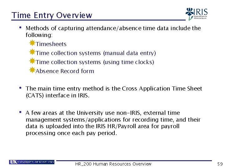 Time Entry Overview • Methods of capturing attendance/absence time data include the following: Timesheets