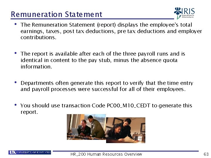 Remuneration Statement • The Remuneration Statement (report) displays the employee’s total earnings, taxes, post