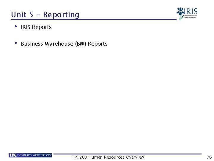 Unit 5 - Reporting • IRIS Reports • Business Warehouse (BW) Reports HR_200 Human