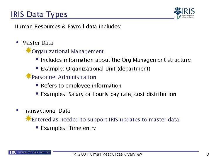 IRIS Data Types Human Resources & Payroll data includes: • Master Data Organizational Management
