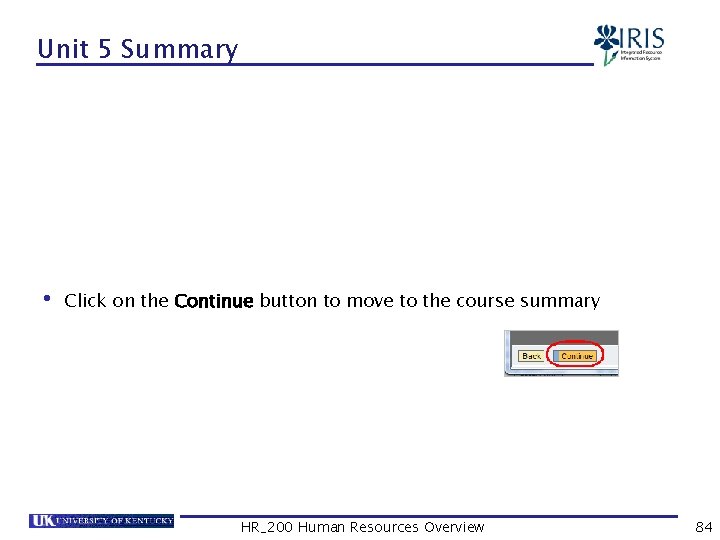 Unit 5 Summary • Click on the Continue button to move to the course