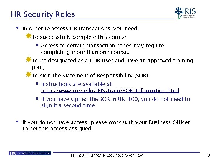 HR Security Roles • In order to access HR transactions, you need: To successfully