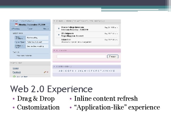 Web 2. 0 Experience • Drag & Drop • Customization • Inline content refresh