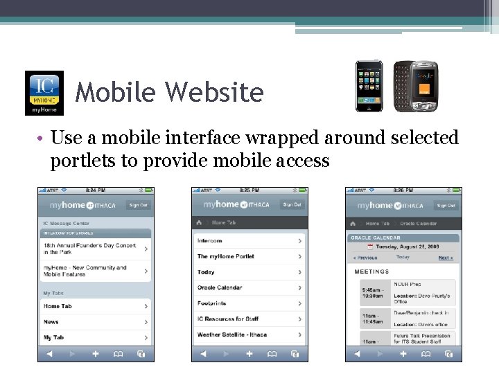 Mobile Website • Use a mobile interface wrapped around selected portlets to provide mobile