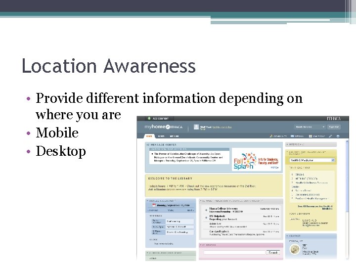 Location Awareness • Provide different information depending on where you are • Mobile •