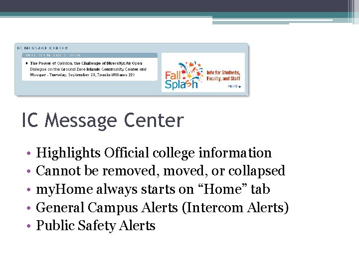 IC Message Center • • • Highlights Official college information Cannot be removed, or