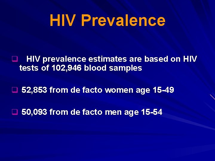 HIV Prevalence q HIV prevalence estimates are based on HIV tests of 102, 946