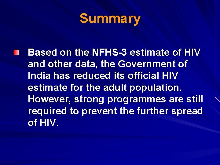 Summary Based on the NFHS-3 estimate of HIV and other data, the Government of