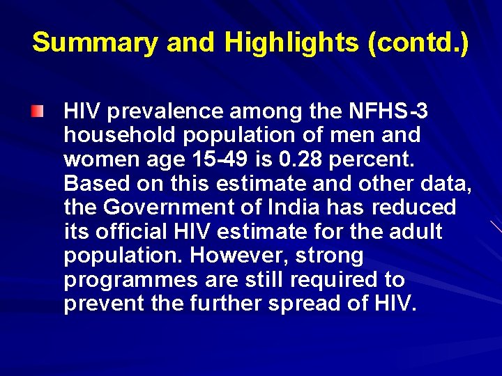 Summary and Highlights (contd. ) HIV prevalence among the NFHS-3 household population of men