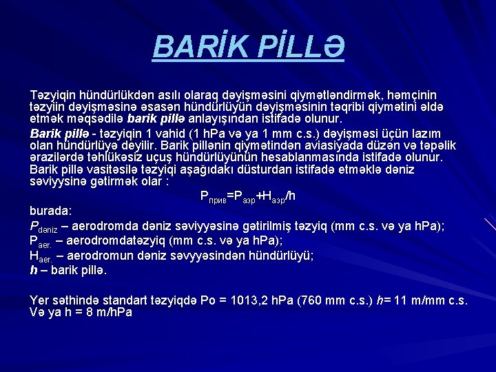 BARİK PİLLƏ Təzyiqin hündürlükdən asılı olaraq dəyişməsini qiymətləndirmək, həmçinin təzyiin dəyişməsinə əsasən hündürlüyün dəyişməsinin