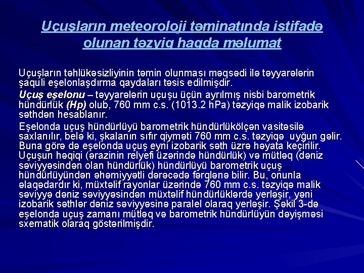 Uçuşların meteoroloji təminatında istifadə olunan təzyiq haqda məlumat Uçuşların təhlükəsizliyinin təmin olunması məqsədi ilə