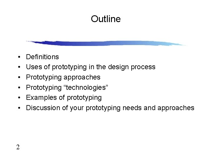 Outline • • • 2 Definitions Uses of prototyping in the design process Prototyping
