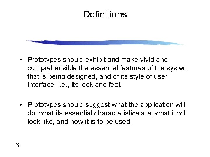 Definitions • Prototypes should exhibit and make vivid and comprehensible the essential features of