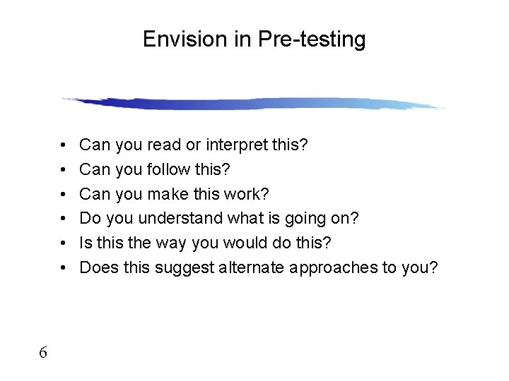 Envision in Pre-testing • • • 6 Can you read or interpret this? Can