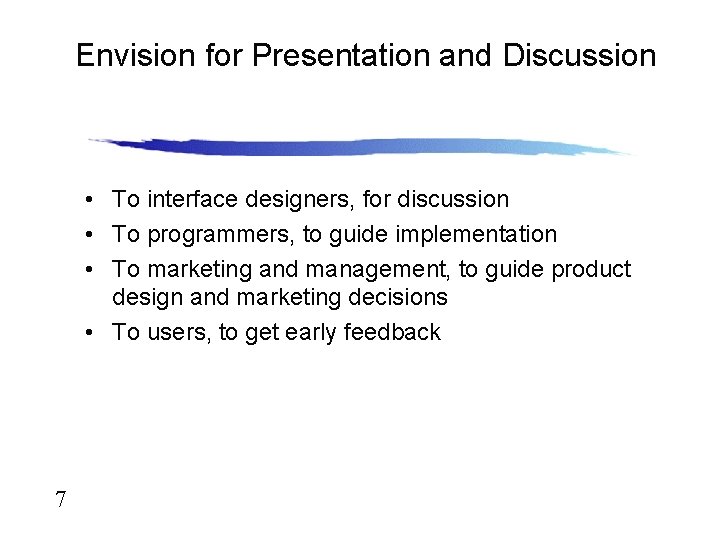 Envision for Presentation and Discussion • To interface designers, for discussion • To programmers,