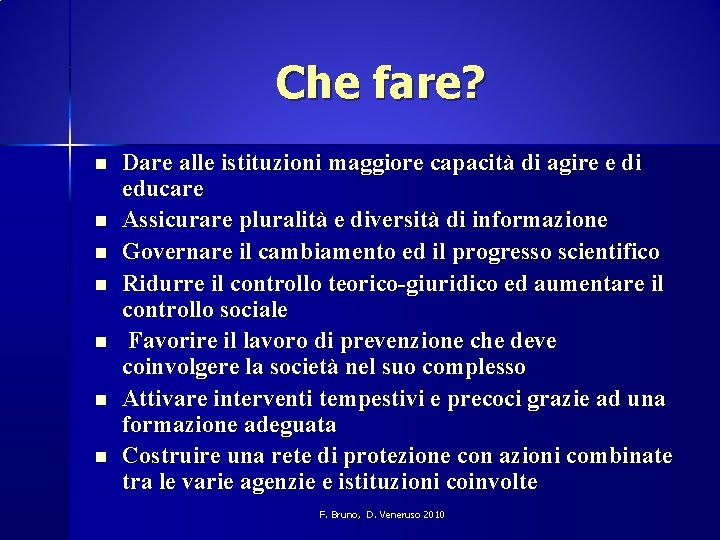 Che fare? n n n n Dare alle istituzioni maggiore capacità di agire e