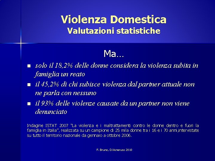 Violenza Domestica Valutazioni statistiche Ma… n n n solo il 18, 2% delle donne