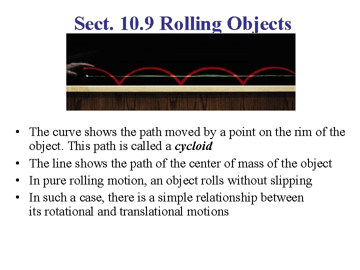 Sect. 10. 9 Rolling Objects • The curve shows the path moved by a