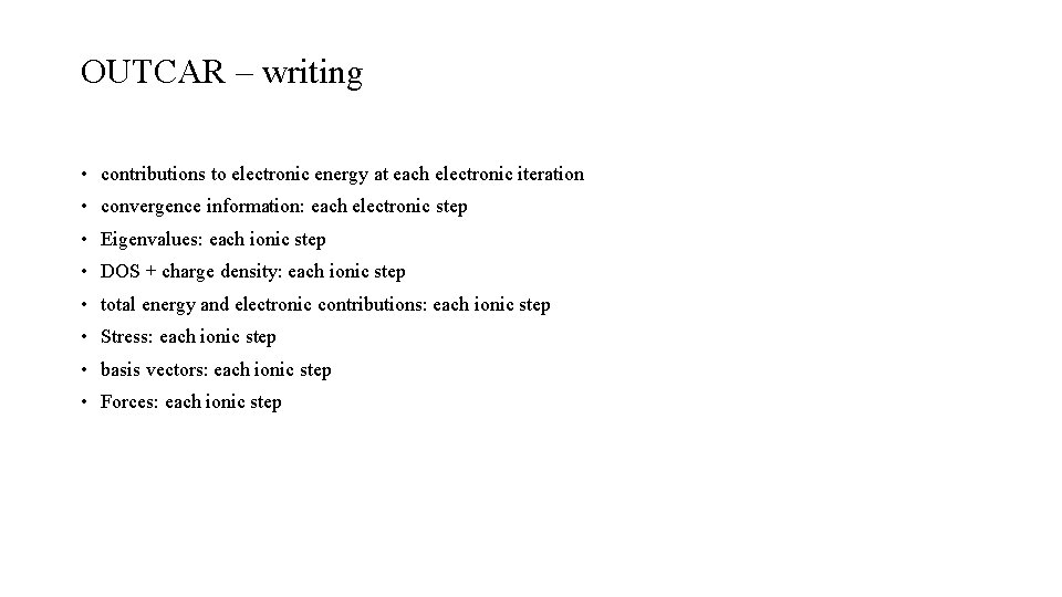 OUTCAR – writing • contributions to electronic energy at each electronic iteration • convergence