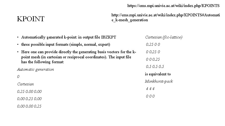 https: //cms. mpi. univie. ac. at/wiki/index. php/KPOINTS KPOINT http: //cms. mpi. univie. ac. at/wiki/index.