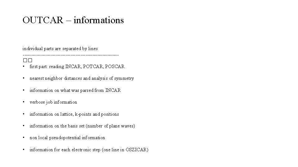 OUTCAR – informations individual parts are separated by lines -----------------------------�� • first part: reading