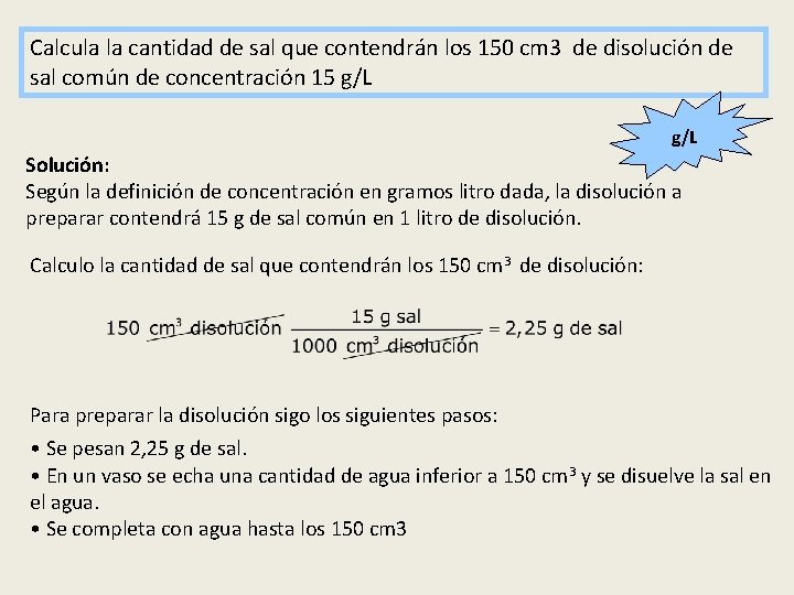 Calcula la cantidad de sal que contendrán los 150 cm 3 de disolución de